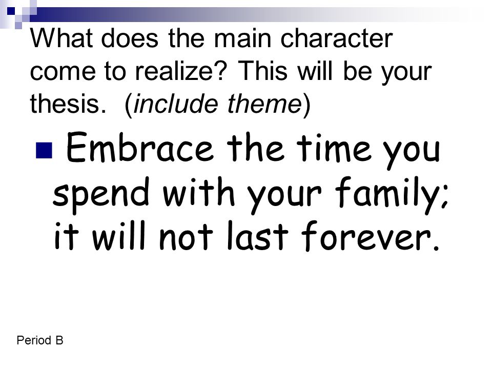Embrace the time you spend with your family; it will not last forever.