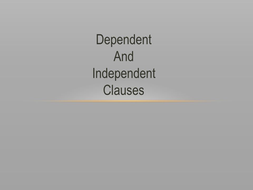 Dependent And Independent Clauses