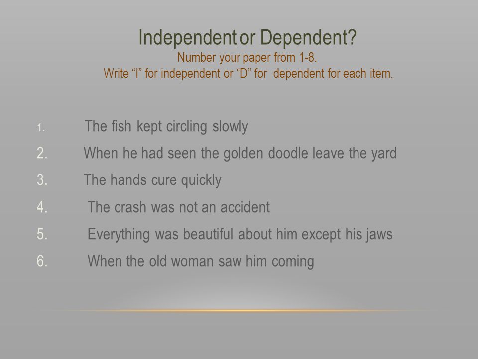 Independent or Dependent