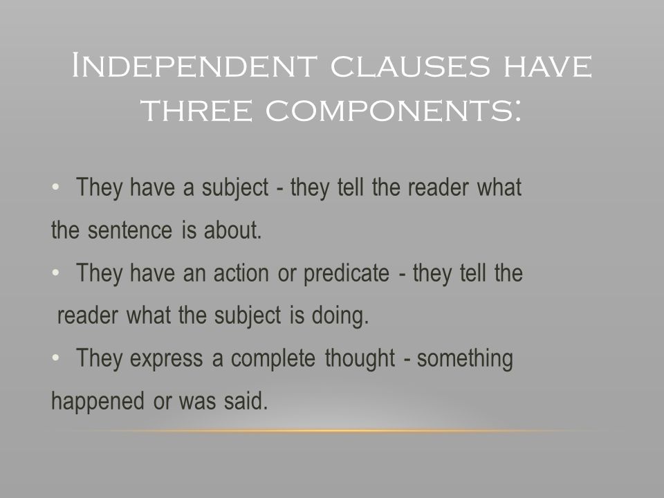 Independent clauses have three components: