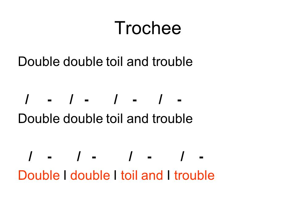 Trochee Double double toil and trouble / - / - / - / - / - / - / - / -