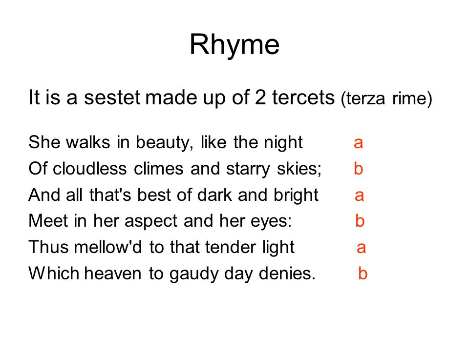 Rhyme It is a sestet made up of 2 tercets (terza rime)