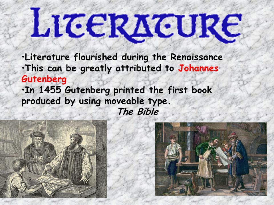 Literature flourished during the Renaissance