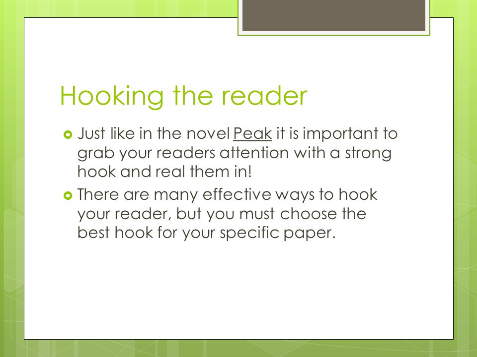 Hooking the reader Just like in the novel Peak it is important to grab your readers attention with a strong hook and real them in!