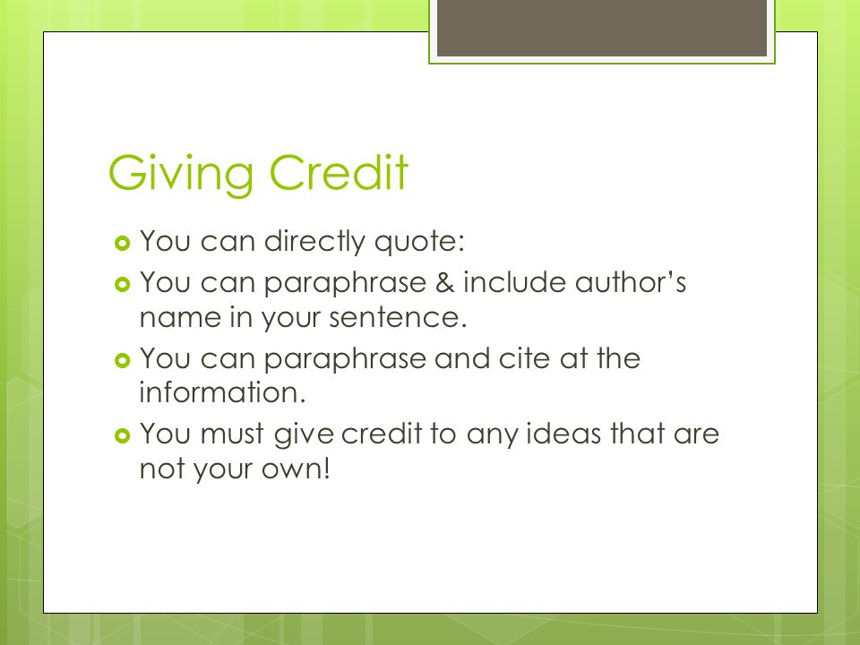 Giving Credit You can directly quote: