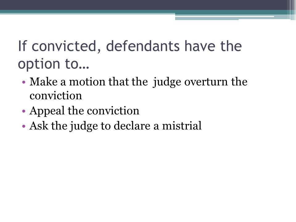 If convicted, defendants have the option to…