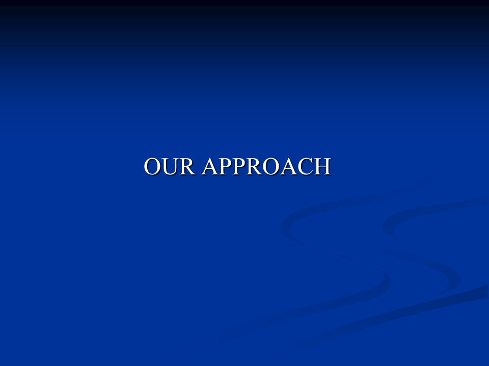OUR APPROACH
