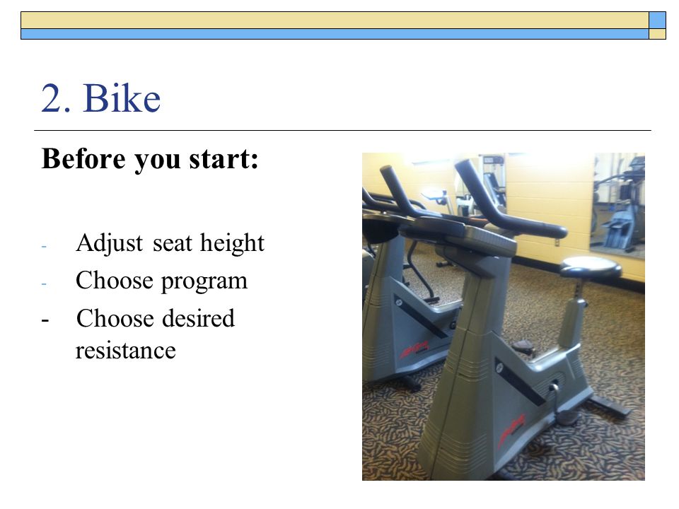 2. Bike Before you start: Adjust seat height Choose program