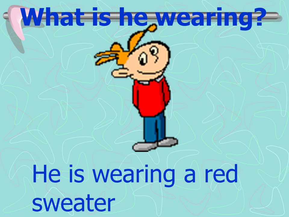 What is he wearing He is wearing a red sweater