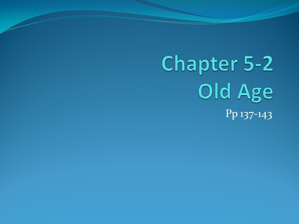Chapter 5-2 Old Age Pp
