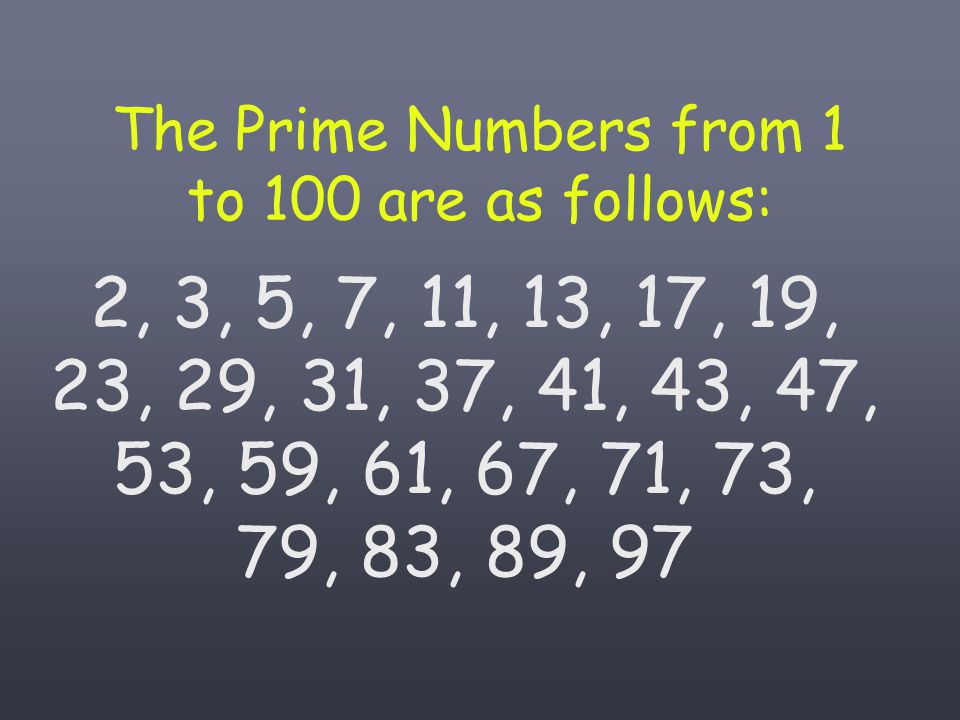 The Prime Numbers from 1 to 100 are as follows: