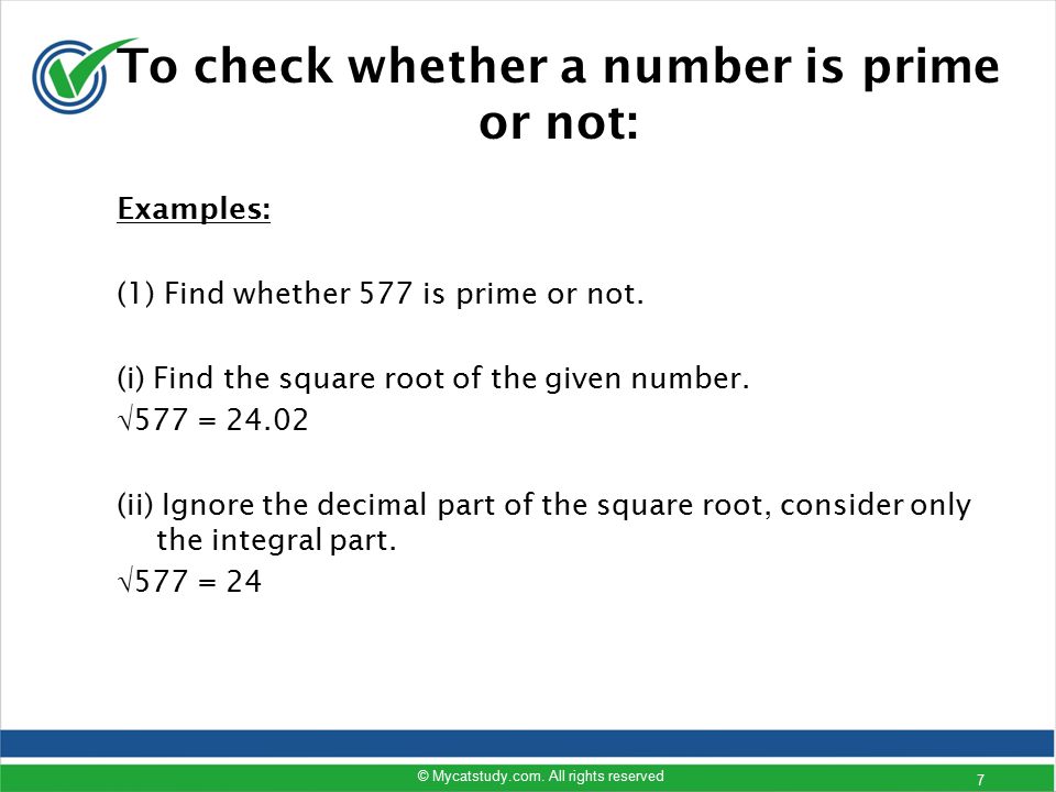 To check whether a number is prime or not: