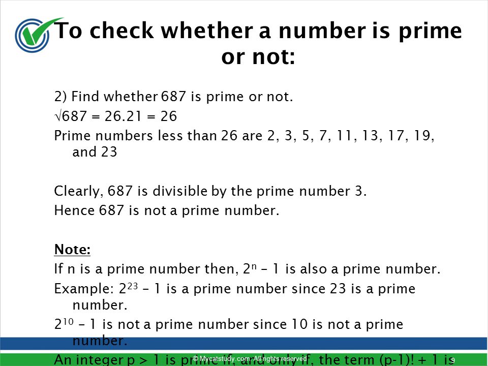 To check whether a number is prime or not: