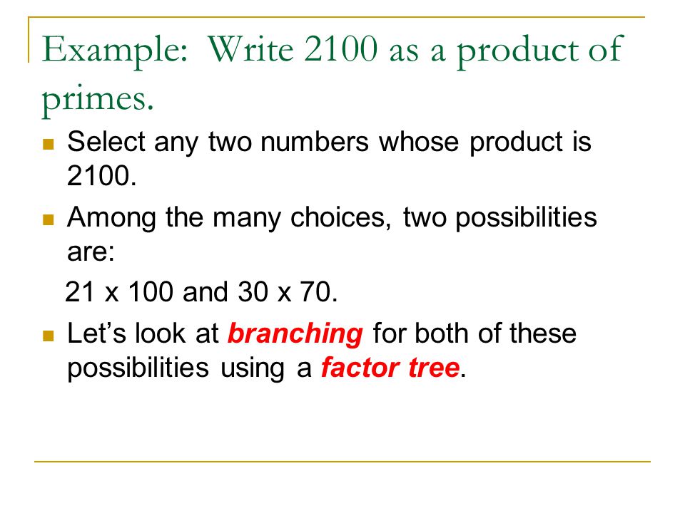 Example: Write 2100 as a product of primes.