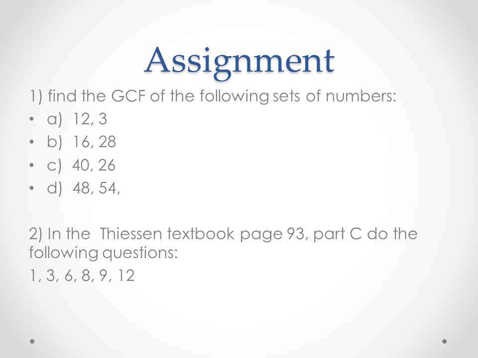Assignment 1) find the GCF of the following sets of numbers: a) 12, 3