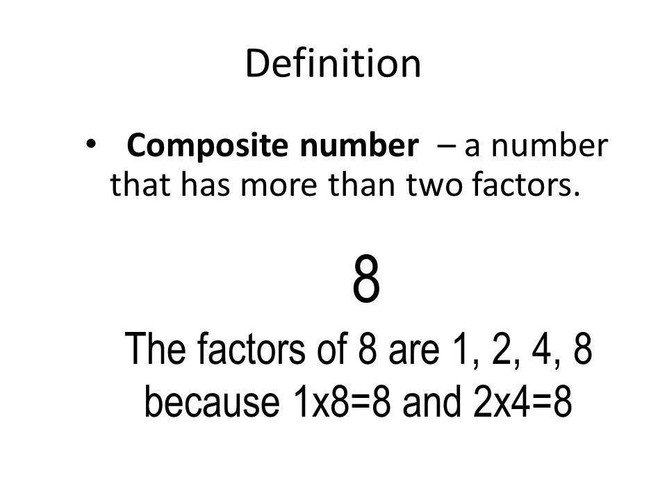 The factors of 8 are 1, 2, 4, 8 because 1x8=8 and 2x4=8