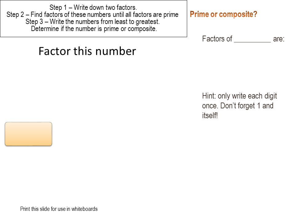 Factor this number Prime or composite Factors of __________ are: