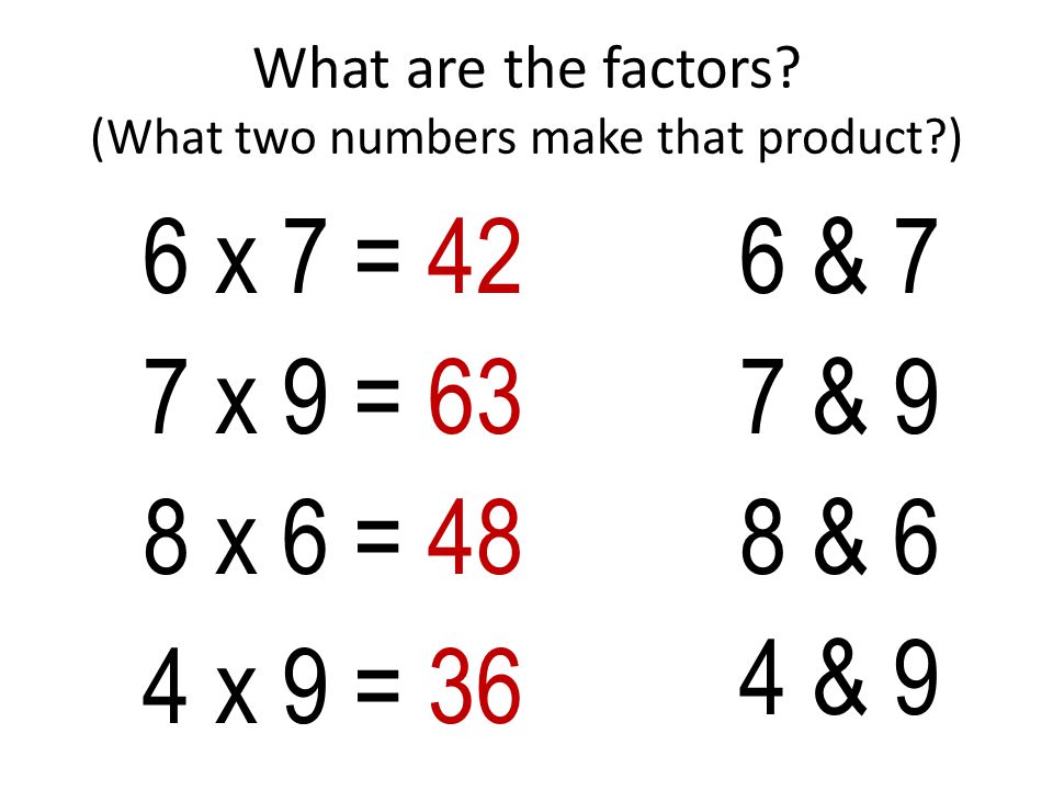 What are the factors (What two numbers make that product )