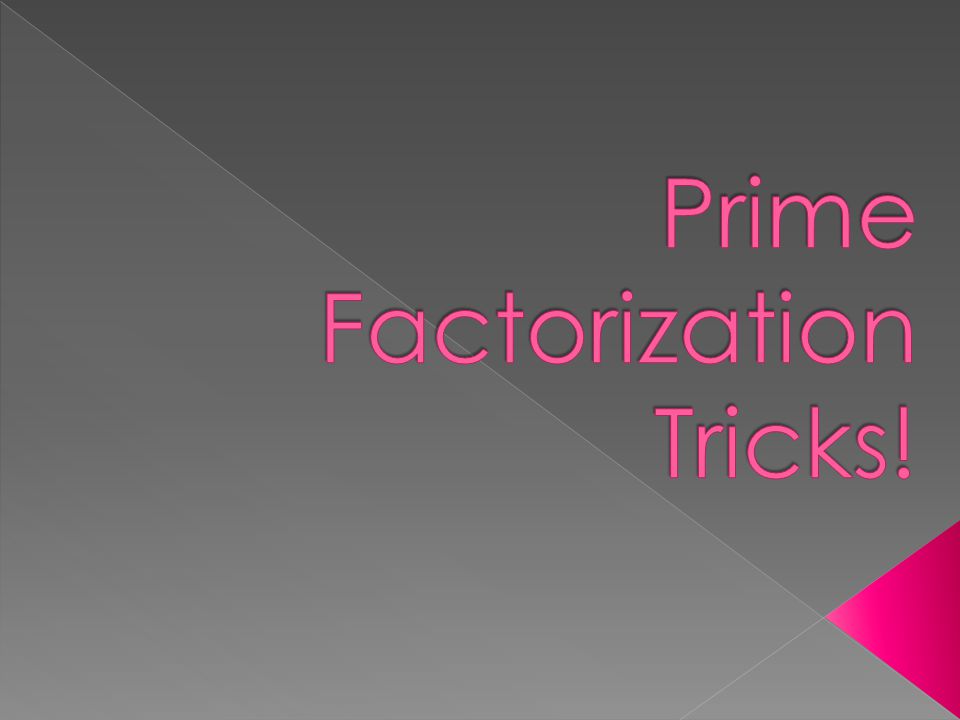 Prime Factorization Tricks!