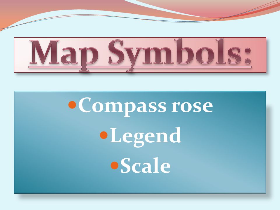 Map Symbols: Compass rose Legend Scale