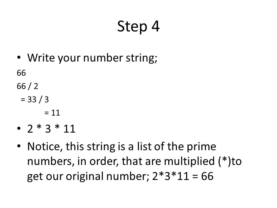 Step 4 Write your number string; 2 * 3 * 11