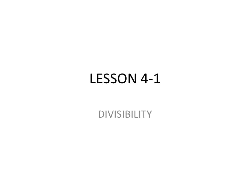 LESSON 4-1 DIVISIBILITY