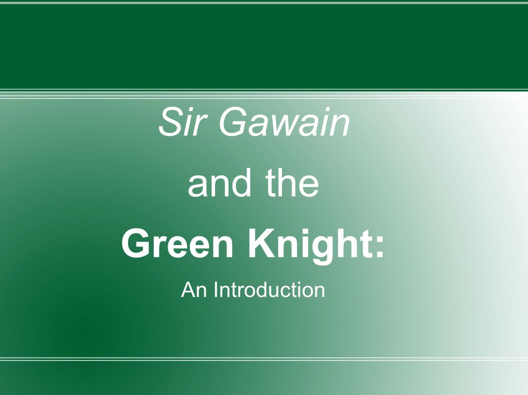 Sir Gawain and the Green Knight: An Introduction