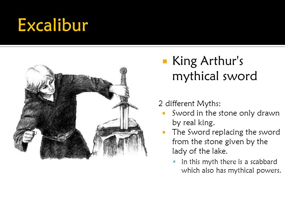 Excalibur King Arthur s mythical sword 2 different Myths:
