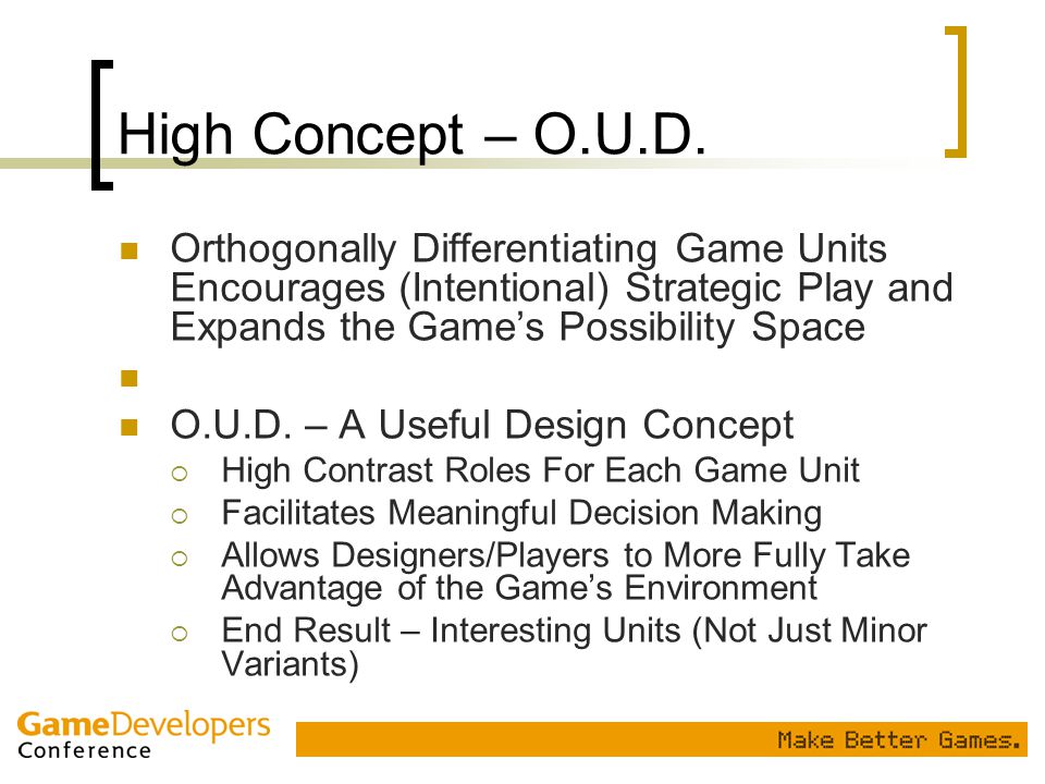High Concept – O.U.D. Orthogonally Differentiating Game Units Encourages (Intentional) Strategic Play and Expands the Game’s Possibility Space.