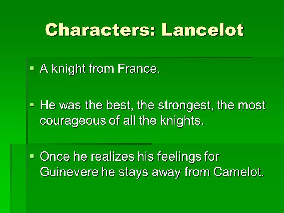 Characters: Lancelot A knight from France.