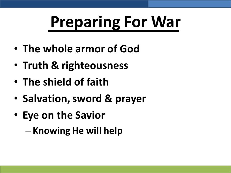 Preparing For War The whole armor of God Truth & righteousness