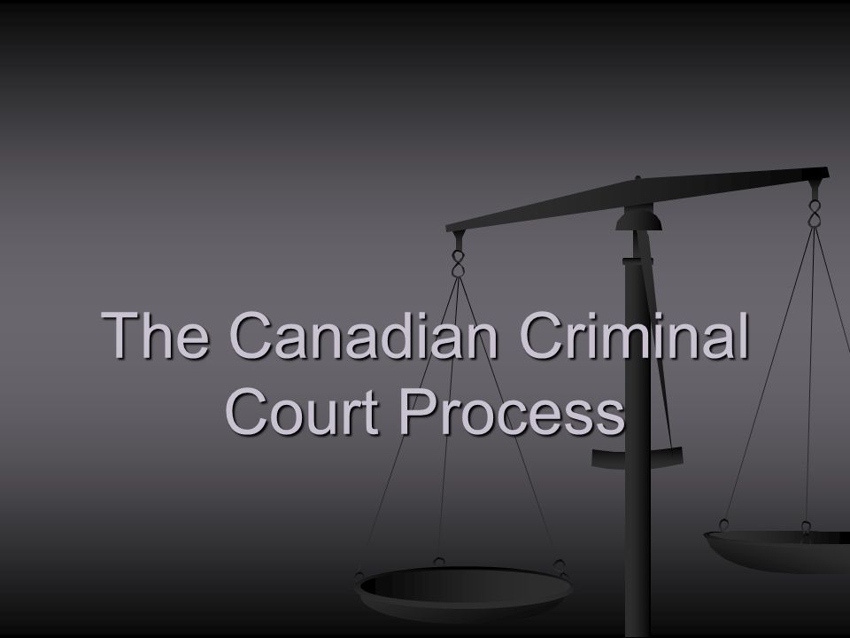 The Canadian Criminal Court Process Ppt Video Online Download
