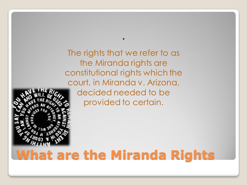 What are the Miranda Rights