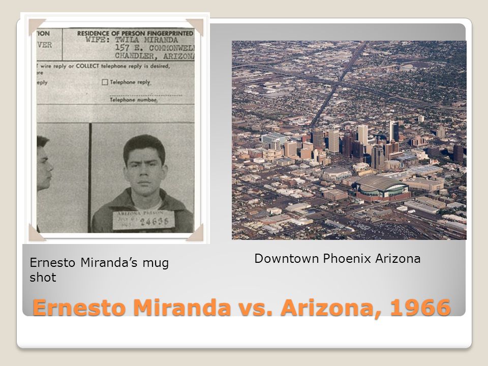Ernesto Miranda vs. Arizona, 1966