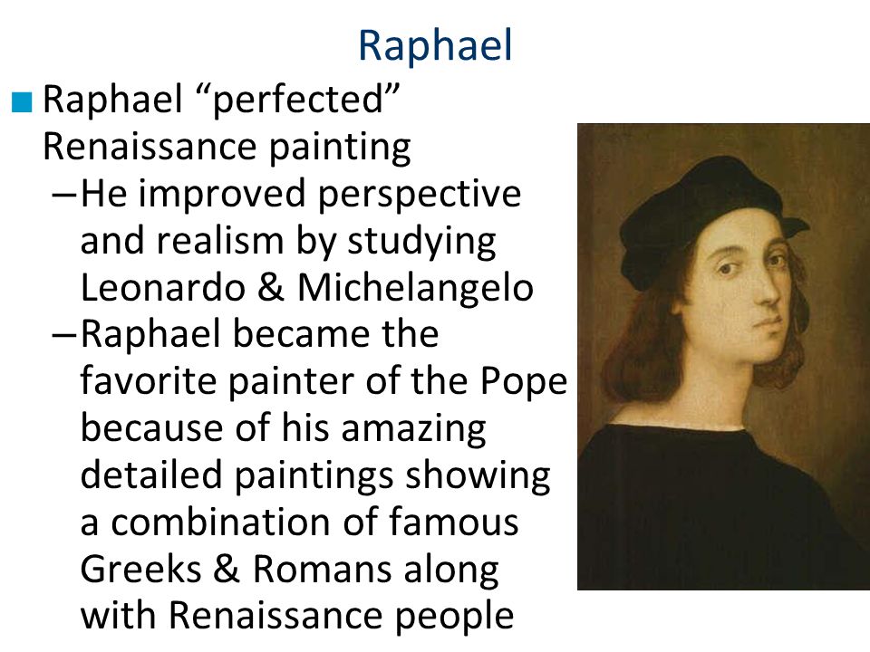 Raphael Raphael perfected Renaissance painting