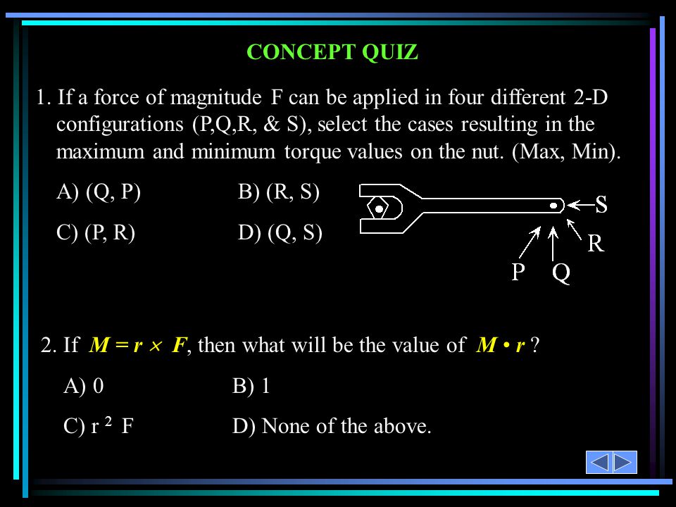 2. If M = r  F, then what will be the value of M • r A) 0 B) 1
