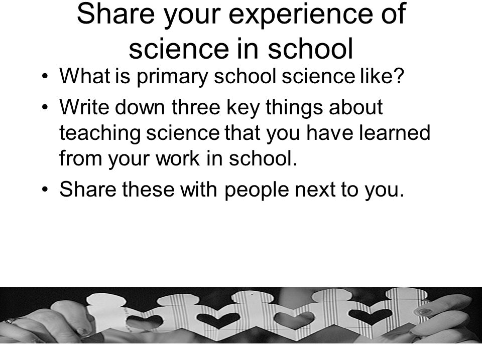 Share your experience of science in school