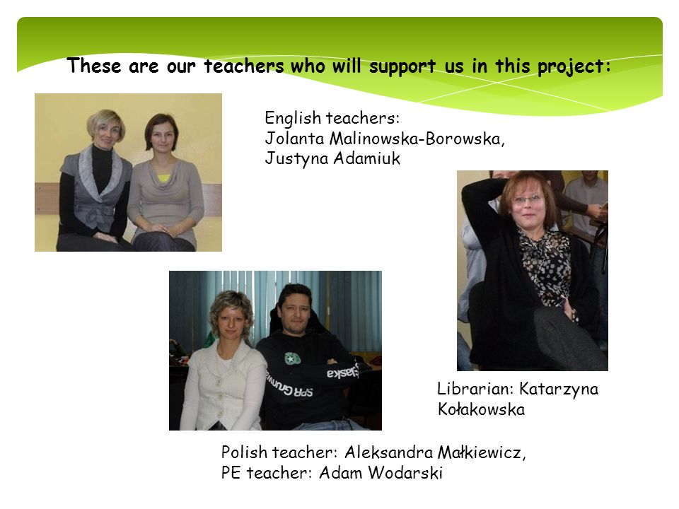 These are our teachers who will support us in this project: