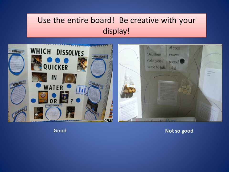 Use the entire board! Be creative with your display!