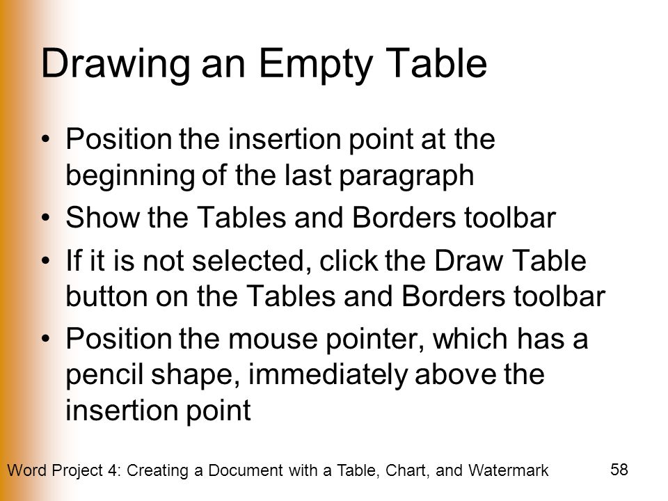 Drawing an Empty Table Position the insertion point at the beginning of the last paragraph. Show the Tables and Borders toolbar.