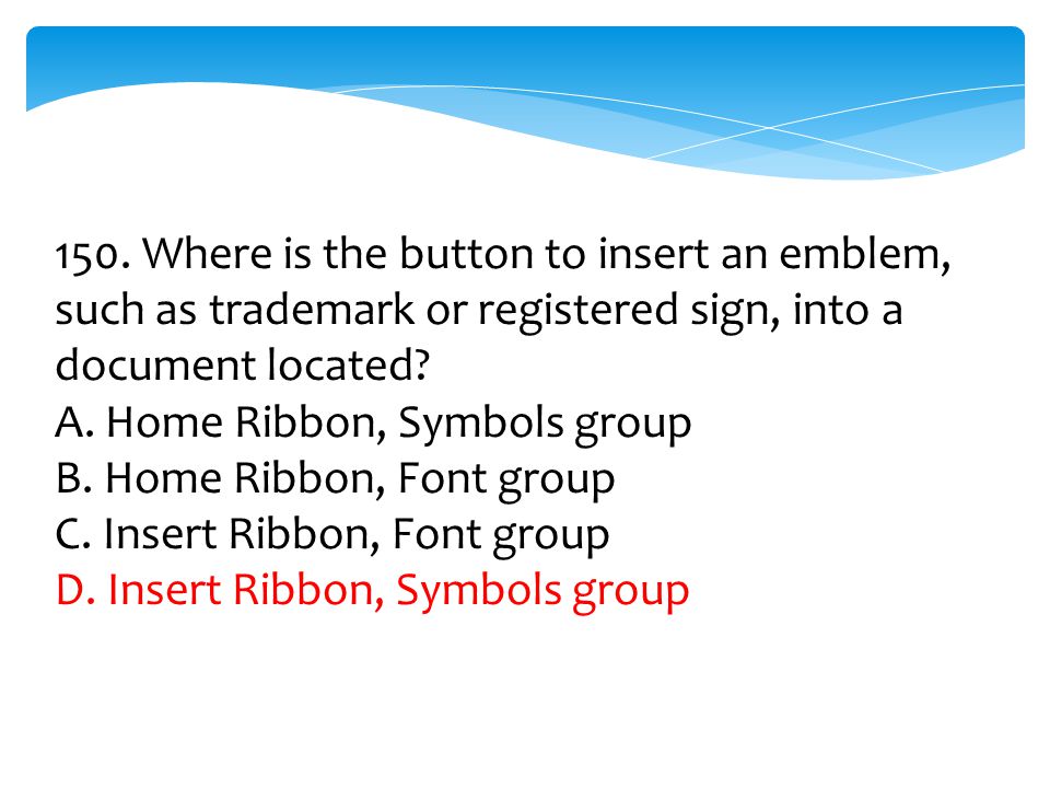 150. Where is the button to insert an emblem, such as trademark or registered sign, into a document located