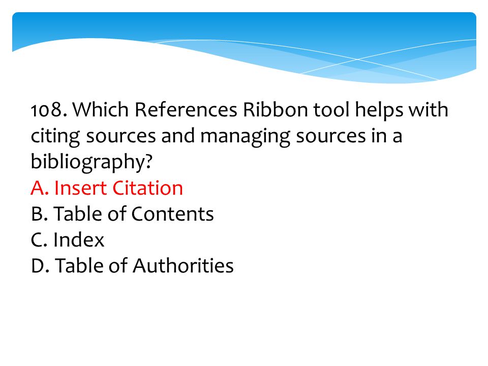 108. Which References Ribbon tool helps with citing sources and managing sources in a bibliography