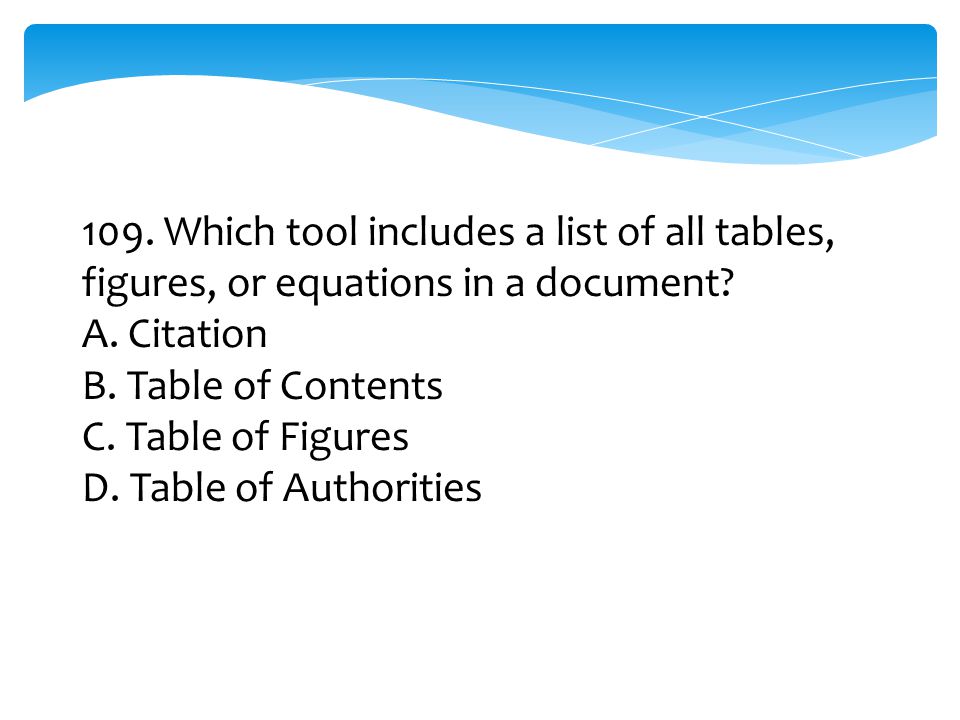 109. Which tool includes a list of all tables, figures, or equations in a document