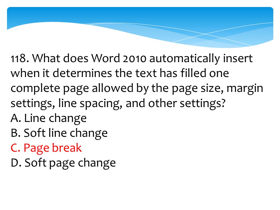118. What does Word 2010 automatically insert when it determines the text has filled one complete page allowed by the page size, margin settings, line spacing, and other settings