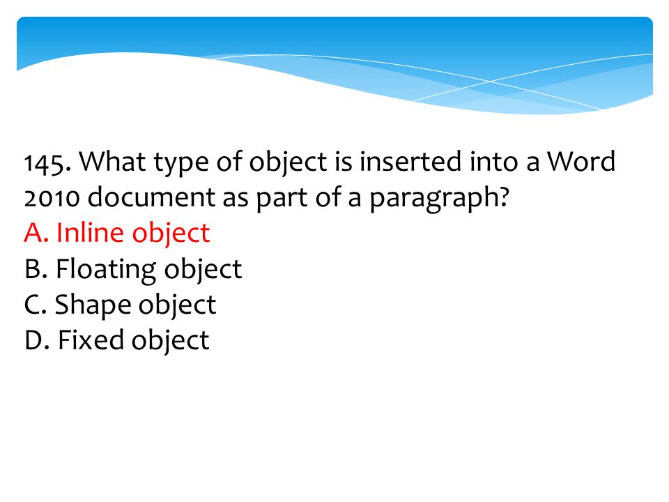145. What type of object is inserted into a Word 2010 document as part of a paragraph