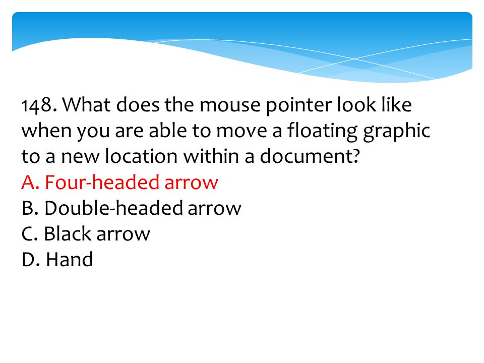 148. What does the mouse pointer look like when you are able to move a floating graphic to a new location within a document
