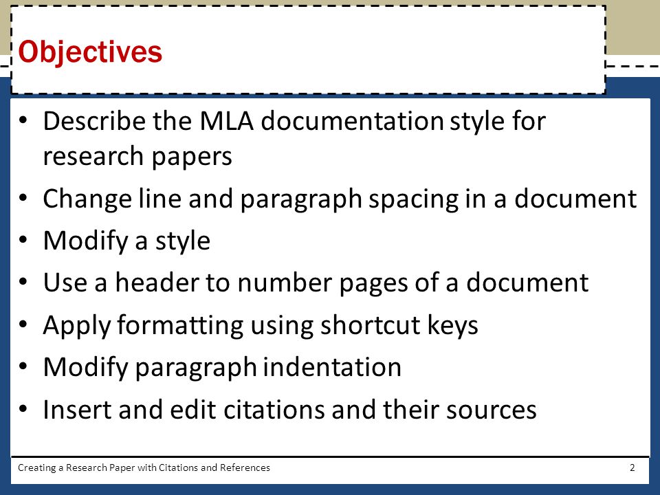 Objectives Describe the MLA documentation style for research papers