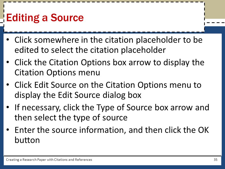 Editing a Source Click somewhere in the citation placeholder to be edited to select the citation placeholder.
