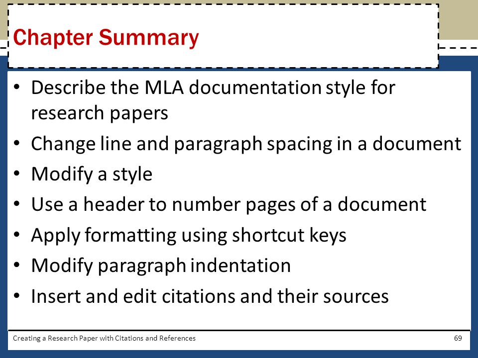 Chapter Summary Describe the MLA documentation style for research papers. Change line and paragraph spacing in a document.