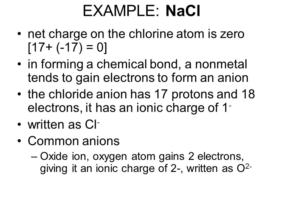 EXAMPLE: NaCl net charge on the chlorine atom is zero [17+ (-17) = 0]